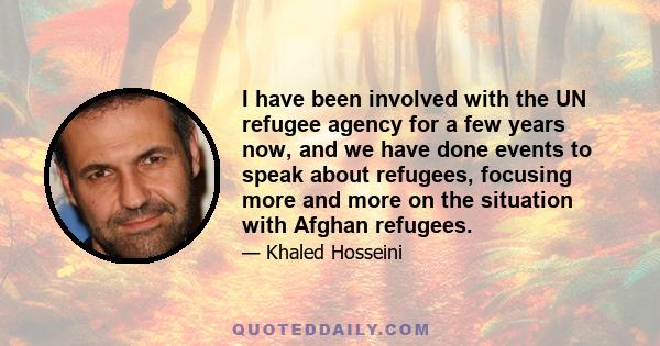 I have been involved with the UN refugee agency for a few years now, and we have done events to speak about refugees, focusing more and more on the situation with Afghan refugees.