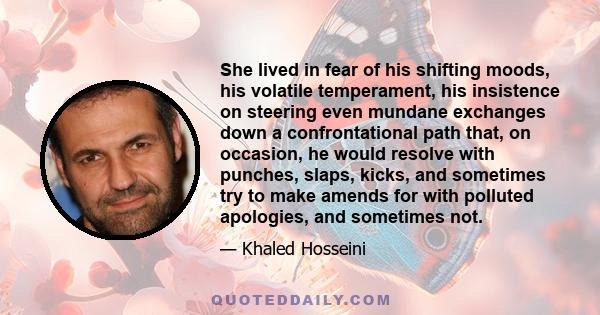 She lived in fear of his shifting moods, his volatile temperament, his insistence on steering even mundane exchanges down a confrontational path that, on occasion, he would resolve with punches, slaps, kicks, and