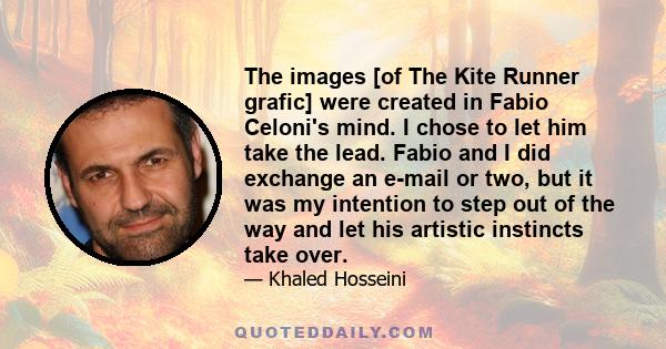 The images [of The Kite Runner grafic] were created in Fabio Celoni's mind. I chose to let him take the lead. Fabio and I did exchange an e-mail or two, but it was my intention to step out of the way and let his