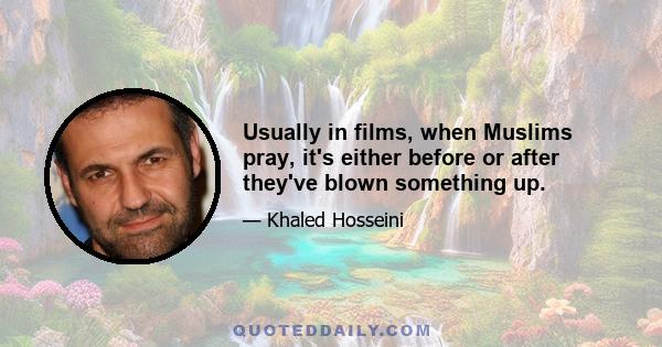 Usually in films, when Muslims pray, it's either before or after they've blown something up.