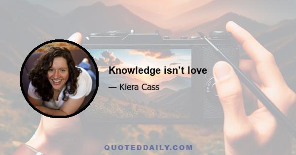 Knowledge isn’t love