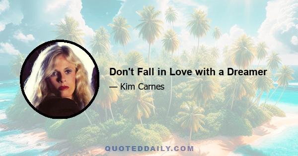 Don't Fall in Love with a Dreamer