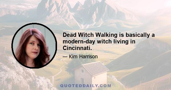 Dead Witch Walking is basically a modern-day witch living in Cincinnati.