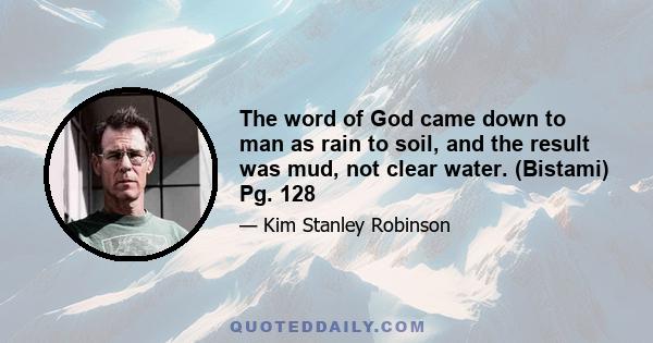 The word of God came down to man as rain to soil, and the result was mud, not clear water. (Bistami) Pg. 128