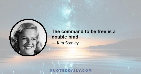 The command to be free is a double bind