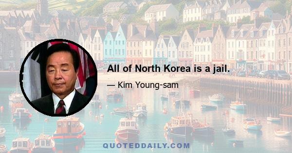 All of North Korea is a jail.