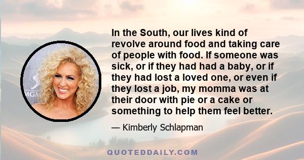 In the South, our lives kind of revolve around food and taking care of people with food. If someone was sick, or if they had had a baby, or if they had lost a loved one, or even if they lost a job, my momma was at their 