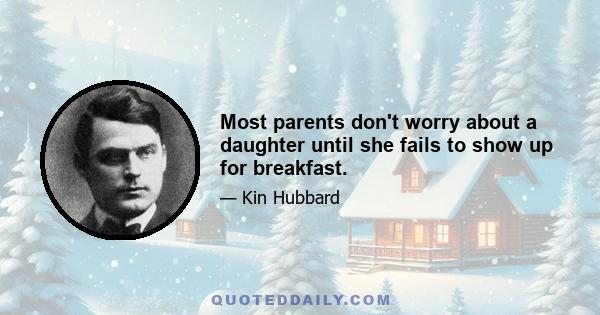 Most parents don't worry about a daughter until she fails to show up for breakfast.