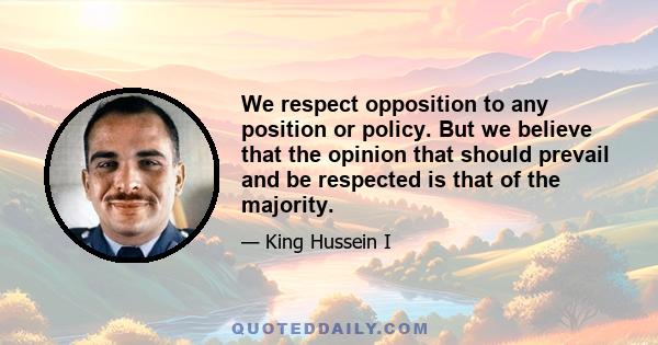 We respect opposition to any position or policy. But we believe that the opinion that should prevail and be respected is that of the majority.