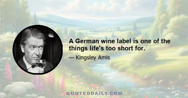 A German wine label is one of the things life's too short for.