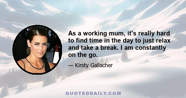 As a working mum, it's really hard to find time in the day to just relax and take a break. I am constantly on the go.