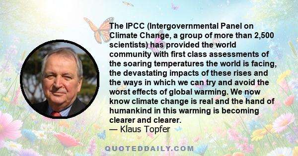 The IPCC (Intergovernmental Panel on Climate Change, a group of more than 2,500 scientists) has provided the world community with first class assessments of the soaring temperatures the world is facing, the devastating