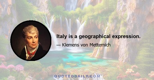 Italy is a geographical expression.