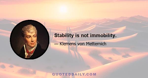 Stability is not immobility.