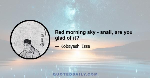 Red morning sky - snail, are you glad of it?