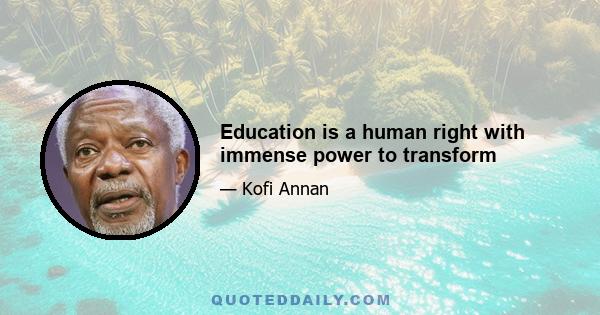 Education is a human right with immense power to transform