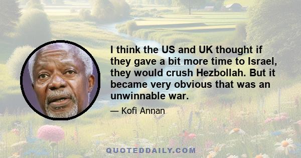 I think the US and UK thought if they gave a bit more time to Israel, they would crush Hezbollah. But it became very obvious that was an unwinnable war.