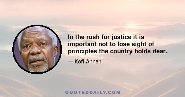 In the rush for justice it is important not to lose sight of principles the country holds dear.