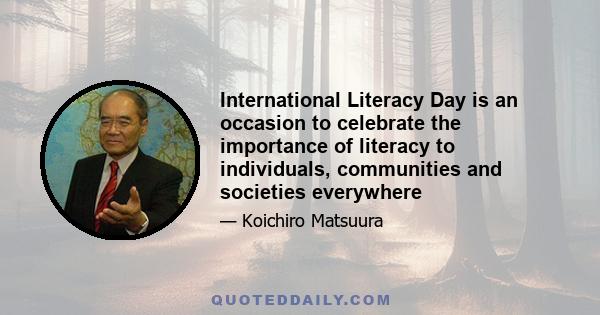 International Literacy Day is an occasion to celebrate the importance of literacy to individuals, communities and societies everywhere