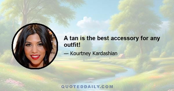 A tan is the best accessory for any outfit!