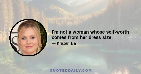 I'm not a woman whose self-worth comes from her dress size.