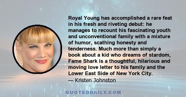 Royal Young has accomplished a rare feat in his fresh and riveting debut: he manages to recount his fascinating youth and unconventional family with a mixture of humor, scathing honesty and tenderness. Much more than