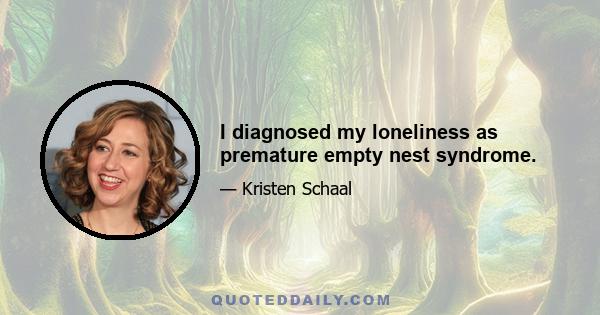 I diagnosed my loneliness as premature empty nest syndrome.