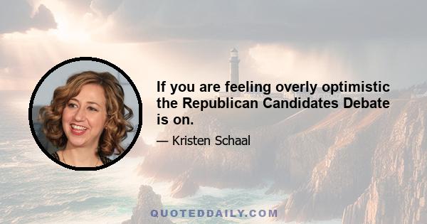 If you are feeling overly optimistic the Republican Candidates Debate is on.