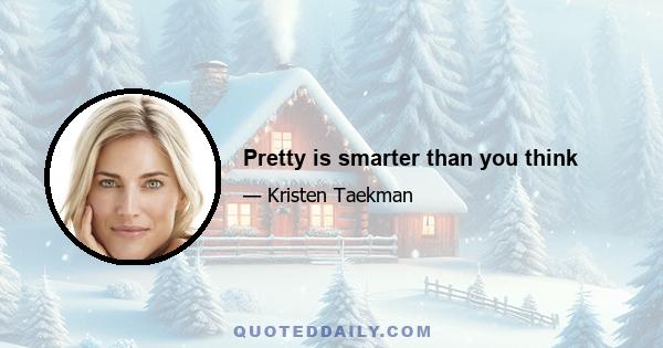 Pretty is smarter than you think