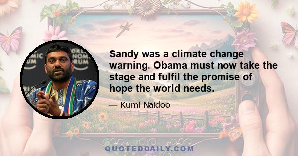 Sandy was a climate change warning. Obama must now take the stage and fulfil the promise of hope the world needs.