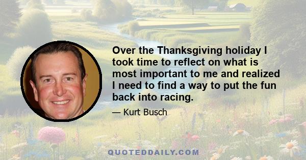 Over the Thanksgiving holiday I took time to reflect on what is most important to me and realized I need to find a way to put the fun back into racing.