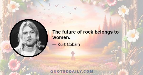 The future of rock belongs to women.