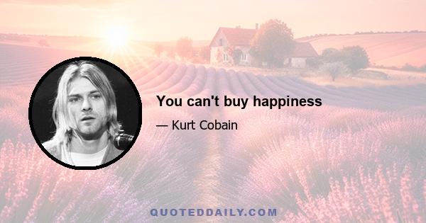 You can't buy happiness