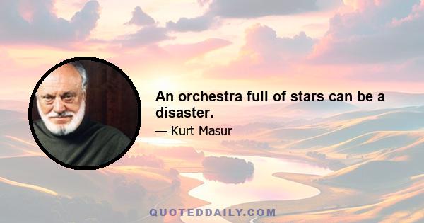 An orchestra full of stars can be a disaster.