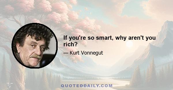 If you're so smart, why aren't you rich?