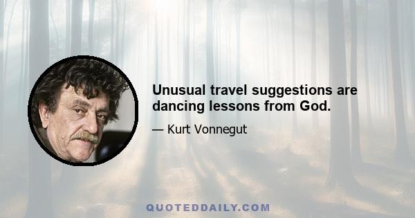 Unusual travel suggestions are dancing lessons from God.