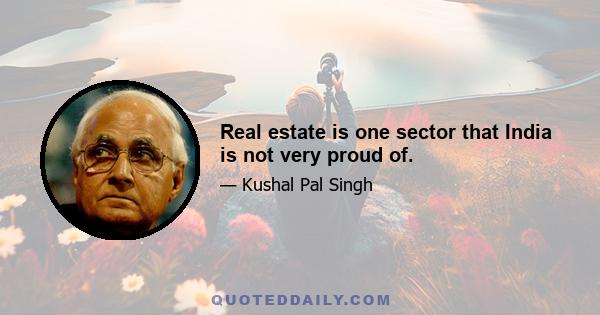 Real estate is one sector that India is not very proud of.