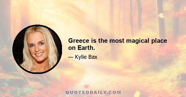 Greece is the most magical place on Earth.