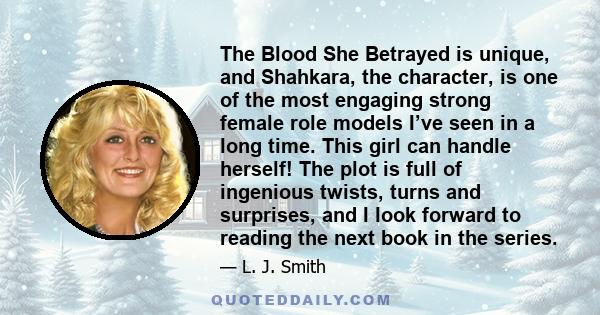 The Blood She Betrayed is unique, and Shahkara, the character, is one of the most engaging strong female role models I’ve seen in a long time. This girl can handle herself! The plot is full of ingenious twists, turns