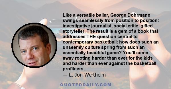 Like a versatile baller, George Dohrmann swings seamlessly from position to position: investigative journalist, social critic, gifted storyteller. The result is a gem of a book that addresses THE question central to