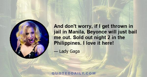 And don't worry, if I get thrown in jail in Manila, Beyonce will just bail me out. Sold out night 2 in the Philippines. I love it here!