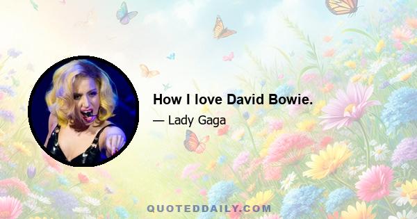 How I love David Bowie.