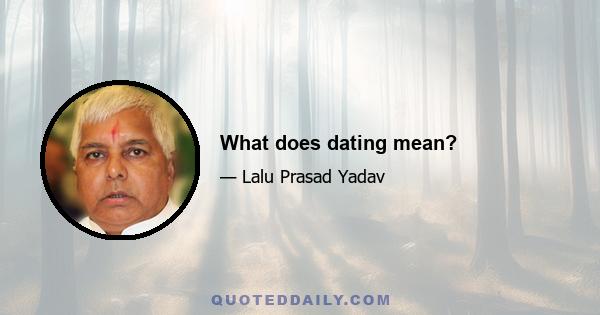 What does dating mean?