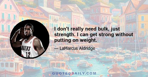 I don't really need bulk, just strength. I can get strong without putting on weight.