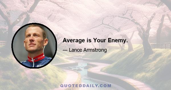 Average is Your Enemy.