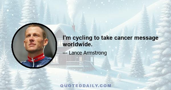 I'm cycling to take cancer message worldwide.