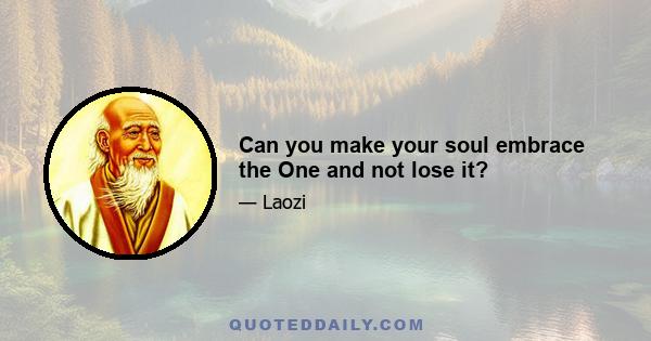 Can you make your soul embrace the One and not lose it?