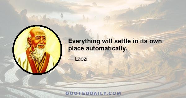 Everything will settle in its own place automatically.