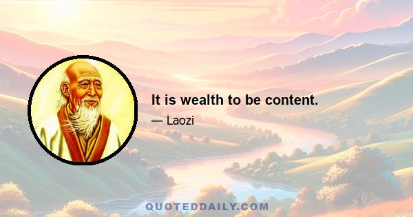 It is wealth to be content.