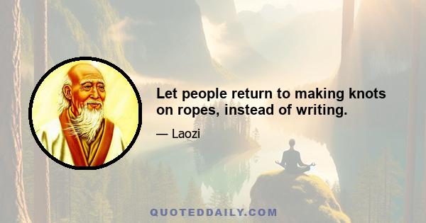 Let people return to making knots on ropes, instead of writing.